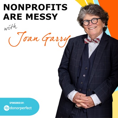Nonprofits Are Messy: Lessons in Leadership | Fundraising | Board Development | Communications:Joan Garry