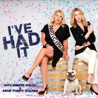 I've Had It:Jennifer Welch and Angie Sullivan