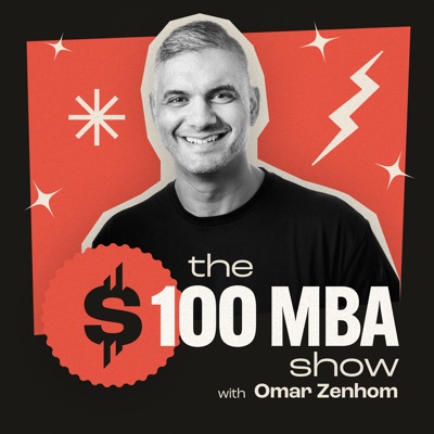 The $100 MBA Show:Omar Zenhom
