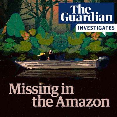 Missing in the Amazon:The Guardian