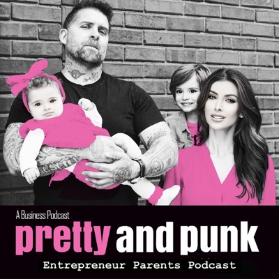 Entrepreneur Parents - Pretty & Punk Podcast | Family Success, Business Tactics, Relationship Goals:Ildiko Ferenczi & Dan Caldwell | Parenting, Business, Mindset, Life Coach, Self Improvement, Mom, Family Business, dad